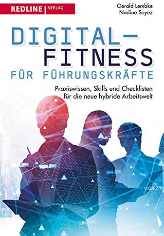 Gerald Lembke - Digital-Fitness für Führungskräfte: Praxiswissen, Skills und Checklisten für die neue hybride Arbeitswelt - Preis vom 09.10.2026 07:28:09 h