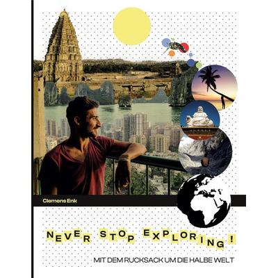 Never stop exploring!, Taschenbuch von Clemens Enk, BoD – Books on Demand, 978-3-7557-7808-0