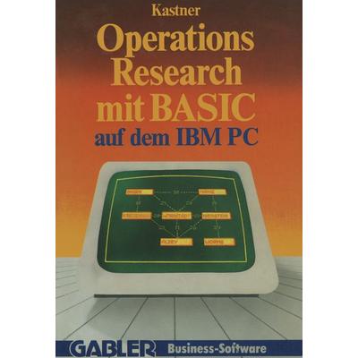 Operations Research mit BASIC auf dem IBM PC, Taschenbuch von Gustav Kastner, Betriebswirtschaftlicher Verlag Gabler, 978-3-409-19214-9