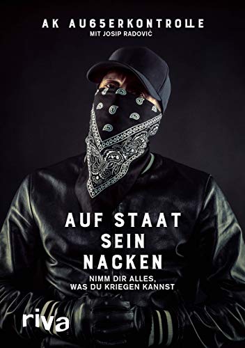 Ak Ausserkontrolle - Auf Staat sein Nacken: Nimm dir alles, was du kriegen kannst - Preis vom 18.10.2026 15:28:09 h