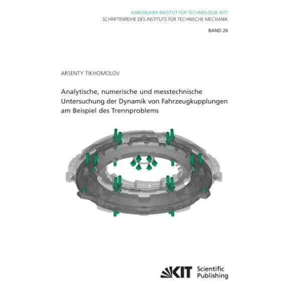 KIT Scientific Publishing Analytische, numerische und messtechnische Untersuchung der Dynamik von Fahrzeugkupplungen am Beispi (Deutsch, Softcover, Arsenty Tikhomolov) (55590613)