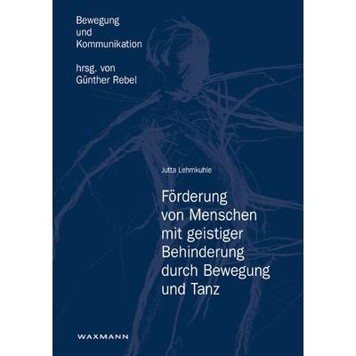 Förderung von Menschen mit geistiger Behinderung durch Bewegung und Tanz, Taschenbuch von Jutta Lehmkuhle, Waxmann Verlag GmbH, 978-3-8309-1805-9