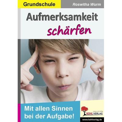 Aufmerksamkeit schärfen / Grundschule, Taschenbuch von Roswitha Wurm, KOHL VERLAG Der Verlag mit dem Baum, 978-3-9855810-3-0
