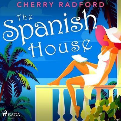 The Spanish House: Escape to sunny Spain with this absolutely gorgeous and unputdownable summer romance - Cherry Radford, Audio, 9788728287385