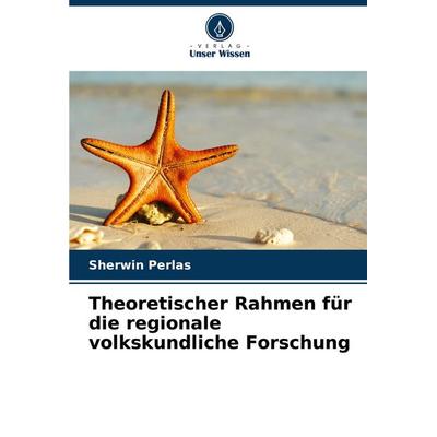 Theoretischer Rahmen für die regionale volkskundliche Forschung, Taschenbuch von Sherwin Perlas, Verlag Unser Wissen, 978-620-8-59270-7
