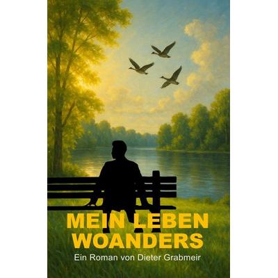 Mein Leben woanders, Taschenbuch von Dieter Grabmeir, Epubli, 978-3-565-30141-6