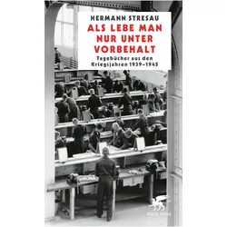 Als lebe man nur unter Vorbehalt, Belletristik von Hermann Stresau