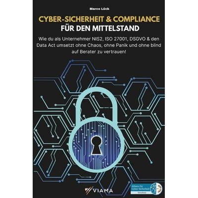 CYBER-SICHERHEIT & COMPLIANCE FÜR DEN MITTELSTAND, Taschenbuch von Marco Lück, Lisa Nicole Publishing