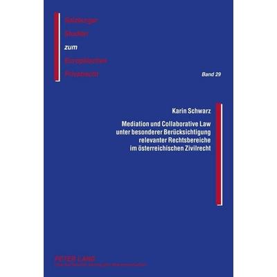 Mediation und Collaborative Law unter besonderer Berücksichtigung relevanter Rechtsbereiche im österreichischen Zivilrecht, Gebundene Ausgabe von