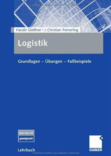 Harald Gleissner - Logistik: Grundlagen - Übungen - Fallbeispiele - Preis vom 11.10.2026 15:43:13 h