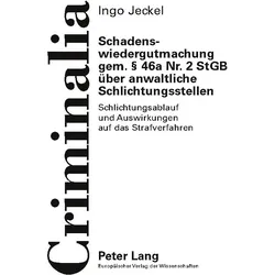 Schadenswiedergutmachung gem. 46a Nr. 2 StGB über anwaltliche Schlichtungsstellen, Fachbücher von Ingo Jeckel