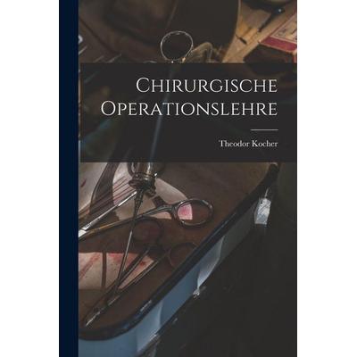 Chirurgische Operationslehre, Taschenbuch von Theodor Kocher, Legare Street Press, 978-1-01-648412-1