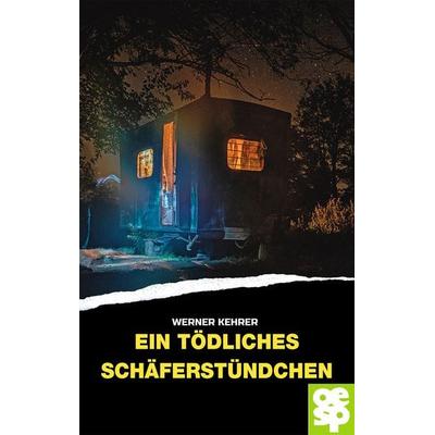 Ein tödliches Schäferstündchen, Taschenbuch von Werner Kehrer, Oertel u. Spörer, 978-3-96555-178-7