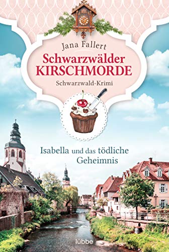 Jana Fallert - Schwarzwälder Kirschmorde - Isabella und das tödliche Geheimnis: Schwarzwaldkrimi (Zuckerbäckerin Isabella ermittelt, Band 2) - Preis vom 30.09.2026 09:01:18 h