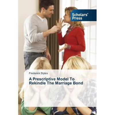 Styles, F: Prescriptive Model To Rekindle The Marriage Bond, Taschenbuch von Frederick Styles, Sps, 978-3-639-71918-5