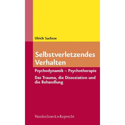 Selbstverletzendes Verhalten, Taschenbuch von Ulrich Sachsse, Vandenhoeck + Ruprecht, 978-3-525-45771-9