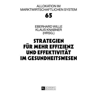 Strategien für mehr Effizienz und Effektivität im Gesundheitswesen, Gebundene Ausgabe von Eberhard Wille,Klaus Knabner, Peter Lang GmbH,