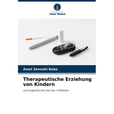 Therapeutische Erziehung von Kindern, Taschenbuch von Amel Zennaki Baba, Verlag Unser Wissen, 978-620-5-88430-0