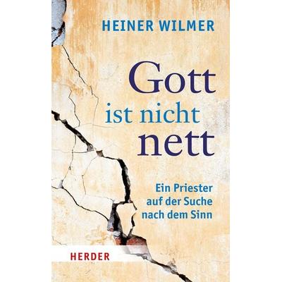 Gott ist nicht nett, Taschenbuch von Heiner Wilmer, Herder, 978-3-451-06534-7