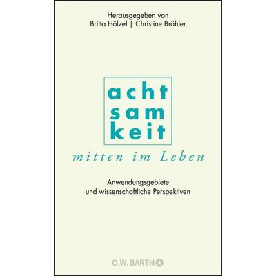 Achtsamkeit mitten im Leben, Gebundene Ausgabe von , O.W. Barth, 978-3-426-29236-5