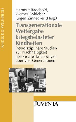 Hartmut Radebold - Transgenerationale Weitergabe kriegsbelasteter Kindheiten: Interdisziplinäre Studien zur Nachhaltigkeit historischer Erfahrungen über vier Generationen (Kinder des Weltkrieges) - Preis vom 13.10.2026 11:25:28 h