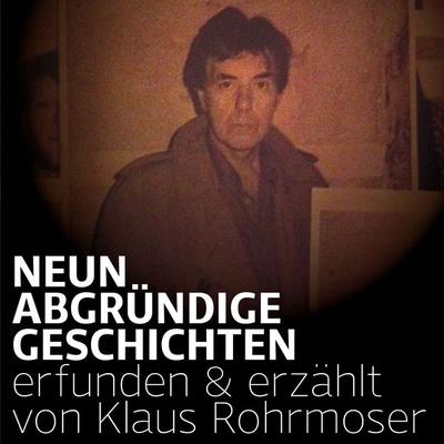 Neun abgründige Geschichten - Klaus Rohrmoser, Audio, 9120052810134