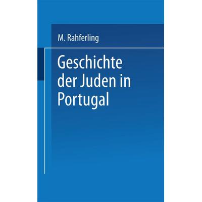 Geschichte der Juden in Portugal, Taschenbuch von Meyer Kayserling, Springer Berlin, 978-3-662-36159-7