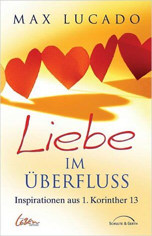 Max Lucado - Liebe im Überfluss. Inspirationen aus 1. Korinther 13 - Preis vom 04.10.2026 03:51:26 h