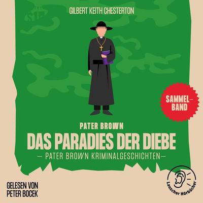 Das Paradies der Diebe (Pater Brown Kriminalgeschichten) - Gilbert Keith Chesterton, Audio, 9783991672203
