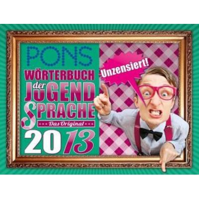 PONS Wörterbuch der Jugendsprache 2013, Taschenbuch von , PONS, 978-3-12-010082-9