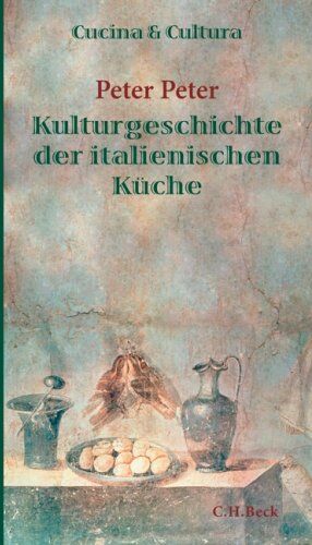 Peter Peter - Cucina e Cultura: Kulturgeschichte der italienischen Küche - Preis vom 30.09.2026 22:30:23 h