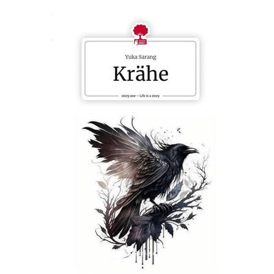 Krähe. Life is a Story - story.one, Gebundene Ausgabe von Yuka Sarang, Story.one publishing, 978-3-7115-0238-4