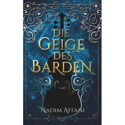 Die Geige des Barden, Taschenbuch von Nadim Affani, BoD – Books on Demand, 978-3-7460-3088-3