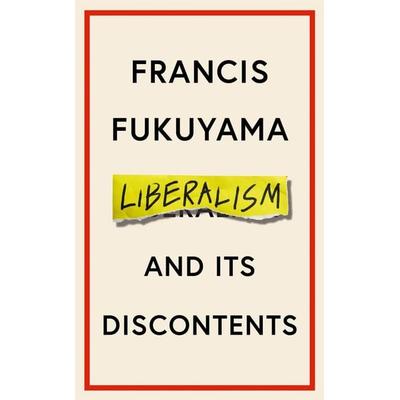 Fukuyama, F: Liberalism and Its Discontents, Gebundene Ausgabe von Francis Fukuyama, Profile Books, 978-1-80081-008-2