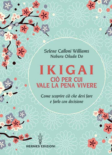 Calloni Williams Selene / Okuda Do Noburu - Ikigai, Cio Per Cui Vale La Pena Vivere (1 BOOKS) - Preis vom 09.10.2026 07:28:09 h