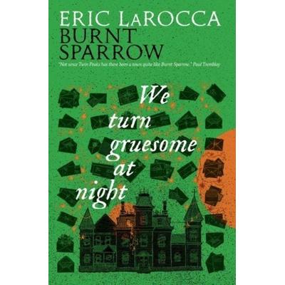We Turn Gruesome At Night, Gebundene Ausgabe von Eric LaRocca, Titan Books, 978-1-80336-955-6