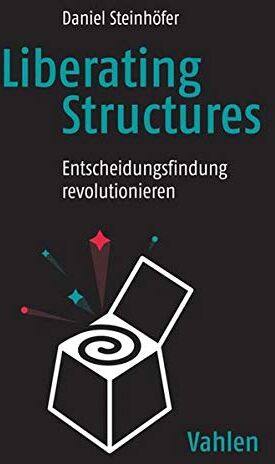 Daniel Steinhöfer - Liberating Structures: Entscheidungsfindung revolutionieren - Preis vom 18.10.2026 15:28:09 h