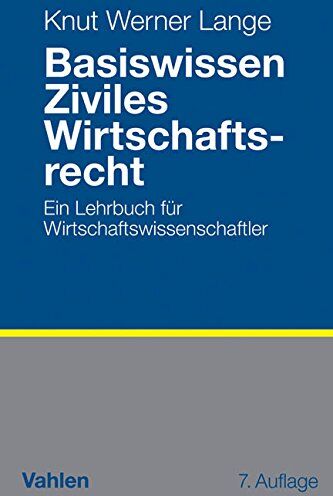 Lange, Knut Werner - Basiswissen Ziviles Wirtschaftsrecht: Ein Lehrbuch für Wirtschaftswissenschaftler - Preis vom 09.10.2026 07:28:09 h