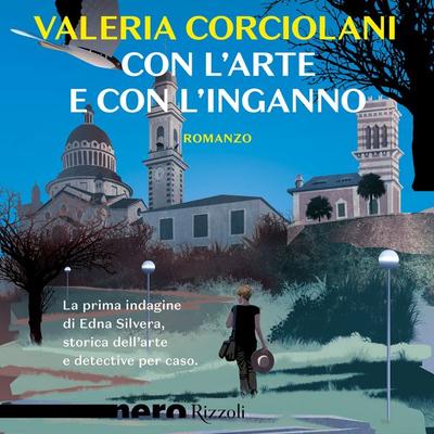Con l'arte e con l'inganno (Nero Rizzoli) - Valeria Corciolani, Audio, 9788831805919