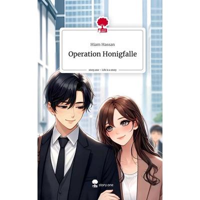 Operation Honigfalle. Life is a Story - story.one, Gebundene Ausgabe von Hiam Hassan, Story.one publishing, 978-3-7115-2562-8