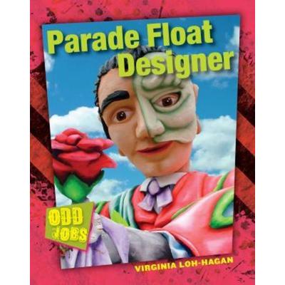 Parade Float Designer, Gebundene Ausgabe von Virginia Loh-Hagan, 45th Parallel Press, 978-1-63470-027-6