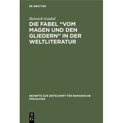 Die Fabel “Vom Magen und den Gliedern” in der Weltliteratur, Gebundene Ausgabe von Heinrich Gombel, De Gruyter, 978-3-11-232519-3
