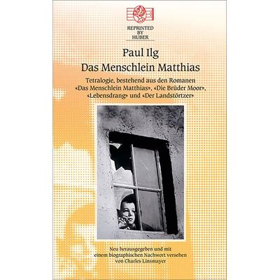 Das Menschlein Matthias. Tetralogie bestehend aus den Romanen: Das Menschlein Matthias / Die Brüder Moor / Lebensdrang / Der Landstörzer, Gebundene