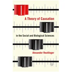 A Theory of Causation in the Social and Biological Sciences, Fachbücher von A. Reutlinger