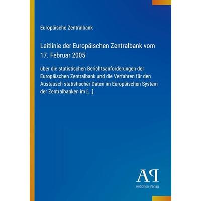 Leitlinie der Europäischen Zentralbank vom 17. Februar 2005, Taschenbuch von Europäische Zentralbank, Antiphon Verlag, 978-3-387-90958-6