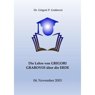 Die Lehre von Grigori Grabovoi über die Erde, Taschenbuch von Grigori P. Grabovoi, Epubli, 978-3-7541-4309-4