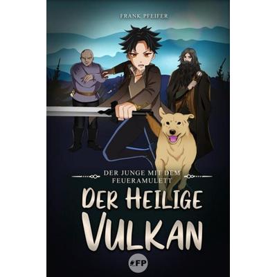 Der Junge mit dem Feueramulett: Der heilige Vulkan, Taschenbuch von Frank Pfeifer, Frank Pfeifer, 978-3-9824199-5-4