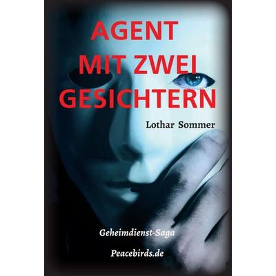 AGENT MIT ZWEI GESICHTERN, Gebundene Ausgabe von Lothar Sommer, Tredition, 978-3-347-14775-1