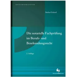 Die notarielle Fachprüfung im Berufs- und Beurkundungsrecht, Fachbücher von Stefan Griesel