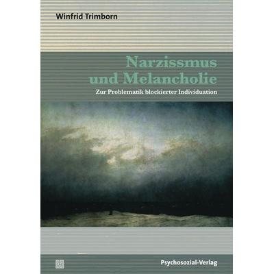 Narzissmus und Melancholie, Taschenbuch von Winfrid Trimborn, Psychosozial, 978-3-8379-2144-1